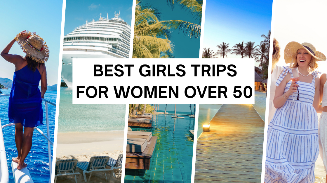 Best Girls Trips for Women Over 50